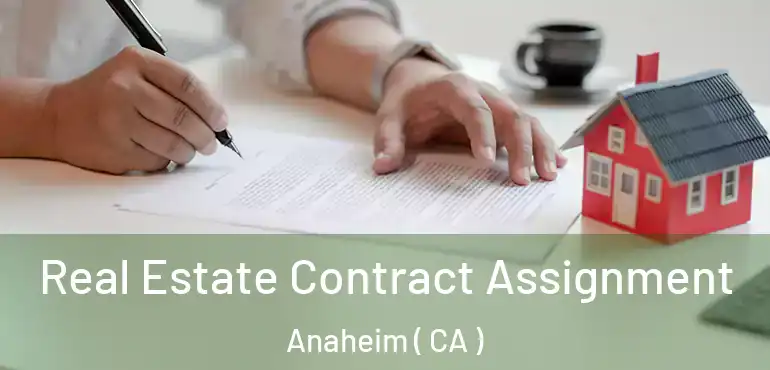  Real Estate Contract Assignment Anaheim ( CA )