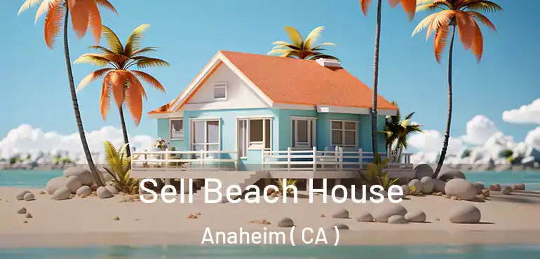  Sell Beach House Anaheim ( CA )