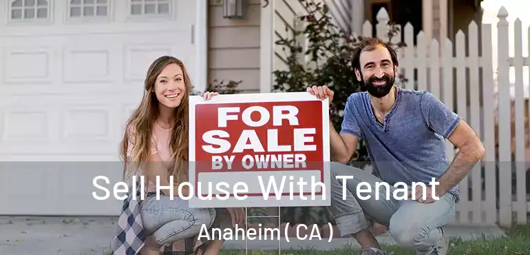  Sell House With Tenant Anaheim ( CA )