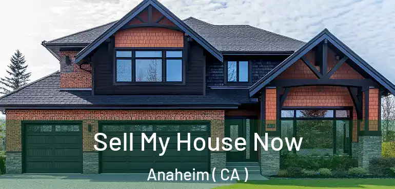  Sell My House Now Anaheim ( CA )