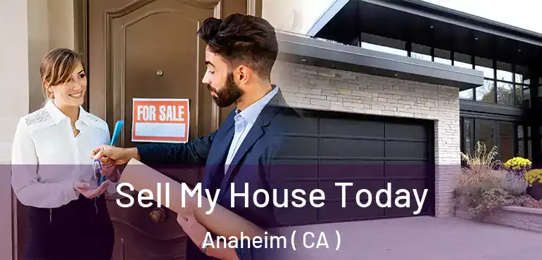  Sell My House Today Anaheim ( CA )