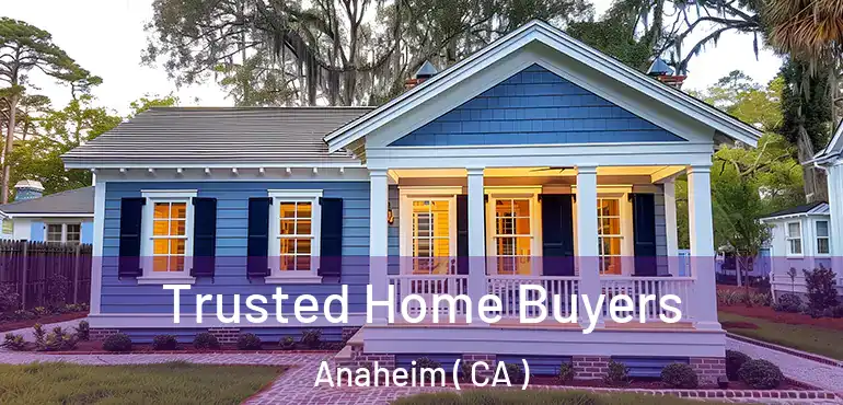  Trusted Home Buyers Anaheim ( CA )