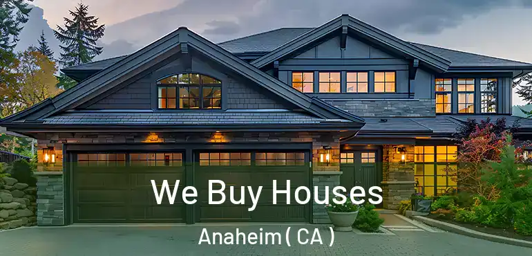  We Buy Houses Anaheim ( CA )